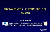 Lucía Delgado Prof. Agda. Servicio de Oncología Clínica Hospital de Clínicas, Facultad de Medicina TRATAMIENTOS SISTEMICOS DEL CANCER Cefa, 2008.
