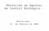 Obtención de Agentes de Control Biológico. Montevideo, 21 de febrero de 2003.