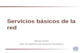 Dit UPM Servicios básicos de la red Mónica Cortés Dpto. de Ingeniería de Sistemas Telemáticos.
