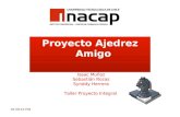 Proyecto Ajedrez Amigo Isaac Muñoz Sebastián Rozas Synddy Herrera Taller Proyecto Integral 7:38:56.