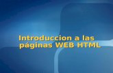 Introduccion a las páginas WEB HTML. Objetivo Identificar los principales elementos y tecnologías que intervienen en el desarrollo y despliegue de una.