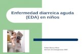 Enfermedad diarreica aguda (EDA) en niños Felipe Blanco Mora Servicio de Emergencias HNN.