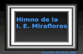 Himno de la I. E. Miraflores Himno de la I. E. Miraflores Cantantes Miraflores 2006