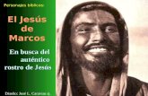Personajes bíblicos: El Jesús de Marcos Diseño: José L. Caravias sj. En busca del auténtico rostro de Jesús.