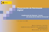 Preservación de Patrimonio Digital Conferencia de Clausura - Cursos de verano de la UCM en El Escorial 7 de julio de 2006 María Antonia Carrato Subdirectora.