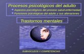 Procesos psicológicos del adulto Aspectos psicológicos del proceso salud-enfermedad Funciones psicológicas del adulto y sus alteraciones Trastornos mentales.