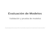 Evaluación de Modelos Validación y prueba de modelos Información adaptada del libro de Sterman, 2000. y del curso de dinámica de sistemas de la Universidad.