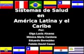 Sistemas de Salud en América Latina y el Caribe Por: Olga Lucia Alcaraz Mónica Maria Cardona Eduardo Bermúdez Fabián David Casas.