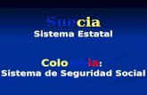 Suecia Sistema Estatal Colombia : Sistema de Seguridad Social.
