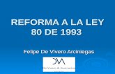 REFORMA A LA LEY 80 DE 1993 Felipe De Vivero Arciniegas.