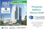 Proyecto Edificio Nueva Sede Fecha estimada para el inicio de la construcción: agosto del 2012 y duración estimada 18 meses.