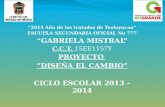 2014 Año de los tratados de Teoloyucan ESCUELA SECUNDARIA OFICIAL No 777 GABRIELA MISTRAL C.C.T. 15EE1157Y PROYECTO DISEÑA EL CAMBIO CICLO ESCOLAR 2013.