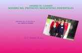 DISEÑA EL CAMBIO NOMBRE DEL PROYECTO: RESCATISTAS AMBIENTALES NOMBRE DE LA ESCUELA: LIC. BENITO JUÁREZ S.L.P. FEBRERO DE 2012.