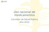 Uso racional de medicamentos Comisión de Salud Pública Año 2014.