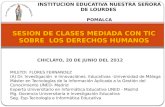 CHICLAYO, 20 DE JUNIO DEL 2012 SESION DE CLASES MEDIADA CON TIC SOBRE LOS DERECHOS HUMANOS INSTITUCION EDUCATIVA NUESTRA SEÑORA DE LOURDES POMALCA MILEYDI.