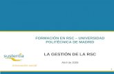 1 innovación social FORMACIÓN EN RSC – UNIVERSIDAD POLITÉCNICA DE MADRID LA GESTIÓN DE LA RSC Abril de 2008.