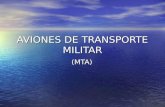 AVIONES DE TRANSPORTE MILITAR (MTA) (MTA). Aviones de Transporte Militar SEGMENTACION DEL MERCADO Aviones de transporteTankers Derivados Patrulleros Aviones