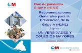 Plan de pandemia Gripe A (H1N1) Septiembre de 2009 Recomendaciones Generales para la Prevención de la Gripe A (H1N1) dirigidas a UNIVERSIDADES Y COLEGIOS.