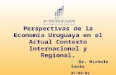 Dr. Michele Santo 01/08/06 Perspectivas de la Economía Uruguaya en el Actual Contexto Internacional y Regional.