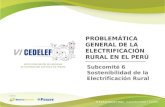 PROBLEMÁTICA GENERAL DE LA ELECTRIFICACIÓN RURAL EN EL PERÚ Subcomité 6 Sostenibilidad de la Electrificación Rural.