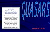 JAVIER DE LUCAS QUASARS En diciembre de 1960, el astrónomo norteamericano Allan R. Sandage, del observatorio de los montes Palomar y Wilson, anunció.