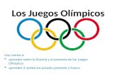 Los Juegos Olímpicos Hoy vamos a: aprender sobre la historia y el presente de los Juegos Olímpicos aprender 2 verbos en pasado, presente y futuro.