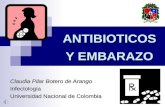 ANTIBIOTICOS Y EMBARAZO Claudia Pilar Botero de Arango Infectología Universidad Nacional de Colombia.