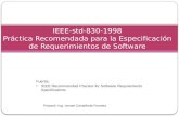 IEEE-std-830-1998 Práctica Recomendada para la Especificación de Requerimientos de Software Fuente: IEEE Recommendad Practice for Software Requirements.