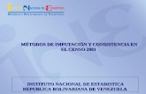 MÉTODOS DE IMPUTACIÓN Y CONSISTENCIA EN EL CENSO 2001 INSTITUTO NACIONAL DE ESTADISTICA REPUBLICA BOLIVARIANA DE VENEZUELA.