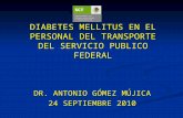 DIABETES MELLITUS EN EL PERSONAL DEL TRANSPORTE DEL SERVICIO PUBLICO FEDERAL DR. ANTONIO GÓMEZ MÚJICA 24 SEPTIEMBRE 2010.
