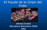 El fraude de la Gripe del Pollo Alfredo Embid Biocultura Barcelona 2006 AMC.