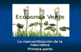 Economía Verde La mercantilización de la naturaleza Primera parte.