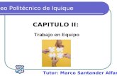 Liceo Politécnico de Iquique Tutor: Marco Santander Alfaro. CAPITULO II: Trabajo en Equipo.
