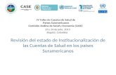 Revisión del estado de Institucionalización de las Cuentas de Salud en los países Suramericanos IV Taller de Cuentas de Salud de Países Suramericanos Comisión.