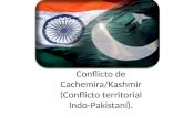 Conflicto de Cachemira/Kashmir (Conflicto territorial Indo-Pakistaní).