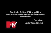 Capitulo 2: Semiótica gráfica Costa, J. (2003). Diseñar para los Ojos. La Paz, Bolivia: Grupo Design. Expositor: Javier Tena 971415.