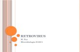 R ETROVIRUS M. Paz Microbiología II-2011. R ETROVIRIDAE Familia de virus de hebra sencilla de ARN positiva con envoltura Asociados con cáncer, leucemia.