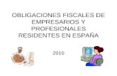 OBLIGACIONES FISCALES DE EMPRESARIOS Y PROFESIONALES RESIDENTES EN ESPAÑA 2010.