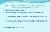 INSTITUTO TECNICO DE CAPACITACION Y PRODUCTIVIDAD INTECAP  JUAN LUIS GOMERO  OPERADOR EN COMPUTACIÓN JUEVES  PASOS PARA INSTALAR WINDOWS XP  KENYA.