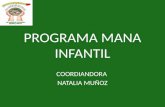 PROGRAMA MANA INFANTIL COORDIANDORA NATALIA MUÑOZ.