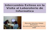 Intercambio Exitoso en la Visita al Laboratorio de Informática Marcela Sánchez Sibaja Directora Escuela José Figueres Ferrer 2009.