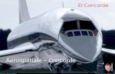 ‘ Aerospatiale – Concorde El Concorde La primera y única aeronave de pasajeros supersónica para hacer vuelos regulares, capaz de volar 2 veces a la velocidad.