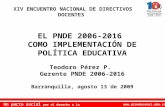 Www.plandecenal.edu.co Un pacto social por el derecho a la educación EL PNDE 2006-2016 COMO IMPLEMENTACIÓN DE POLÍTICA EDUCATIVA Teodoro Pérez P. Gerente.