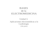 BASES de la ELECTROMEDICINA Unidad 3. Aplicaciones electromédicas a la Cardiología (2da parte)