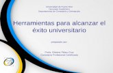 Universidad de Puerto Rico Decanato Académico Departamento de Consejería y Orientación Herramientas para alcanzar el éxito universitario preparado por: