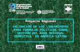 Proyecto Regional VALIDACIÓN DE LOS LINEAMIENTOS PARA FORMULAR POLITICOS SOBRE GESTIÓN DEL AGUA RESIDUAL DOMÉSTICA EN AMÉRICA LATINA 2005.