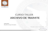 CURSO-TALLER ARCHIVO DE TRAMITE Hermosillo, Sonora, 01 marzo 2013 Instructor: Rosario Campa Montaño.