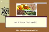 1 Eco. Walter Miranda Vilchez ¿QUÉ ES LA ECONOMÍA?
