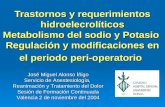 Trastornos y requerimientos hidroelecrolíticos Metabolismo del sodio y Potasio Regulación y modificaciones en el periodo peri-operatorio José Miguel Alonso.