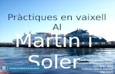Martín i Soler Pràctiques en vaixell Al Joan Arnau Bataller Sabaté Diplomatura en Màquines Navals Curs 2010 - 2011 Professor: Joan A. Moreno Dep. C.E.N.